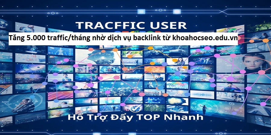 Tăng 5.000 traffic/tháng nhờ dịch vụ backlink từ khoahocseo.edu.vn