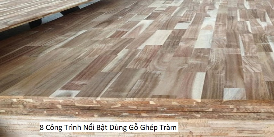 8 Công Trình Nổi Bật Dùng Gỗ Ghép Tràm